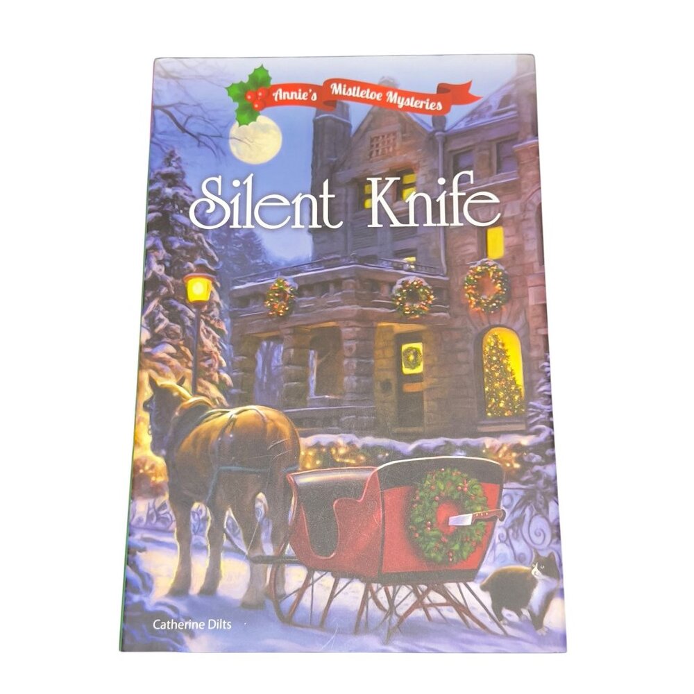 SILENT KNIFE by CATHERINE DILTS - ANNIES MISTLETOE MYSTERIES